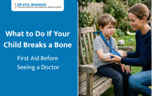 What to Do If Your Child Breaks a Bone: First Aid Before Seeing a Doctor