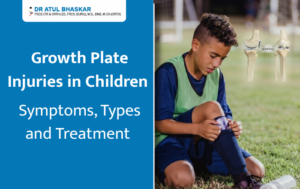 Growth Plate Injuries in Children: Symptoms, Types and Treatment